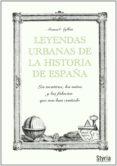 LEYENDAS URBANAS DE LA HISTORIA DE ESPAA di AYLLON, MANUEL 