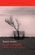 NO SUFRIR COMPAIA: ESCRITOS MISTICOS SOBRE EL SILENCIO (SIGLOS X VI Y XVII) de ANDRES, RAMON 