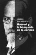 HUSSERL Y LA BUSQUEDA DE LA CERTEZA di KOLAKOWSKI, LESZEK 