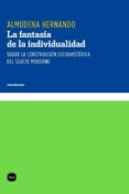 LA FANTASA DE LA INDIVIDUALIDAD de HERNANDO GONZALO, ALMUDENA 