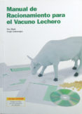 MANUAL DE RACIONAMIENTO PARA EL VACUNO LECHERO (INCLUYE CD-ROM) di BACH ARIZA, ALEX  CALSAMIGLIA BLANCAFORT, SERGI 