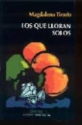 LOS QUE LLORAN SOLOS di TIRADO, MAGDALENA 