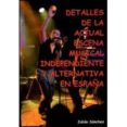 DETALLE ACTUAL DE LA ESCENA DE LA MUSICA INDEPENDIENTE EN ESPAA di SANCHEZ, JULIAN 