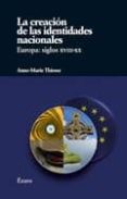 LA CREACION DE LAS IDENTIDADES NACIONALES. EUROPA: SIGLOS XVIII- XX di THIESSE, ANNE MARIE 