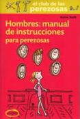 HOMBRES: MANUAL DE INSTRUCCIONES PARA LAS PEREZOSAS de NAIK, ANITA 