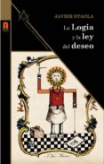 LA LOGIA Y LA LEY DEL DESEO di OTAOLA, JAVIER 