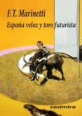 ESPAA VELOZ Y TORO FUTURISTA di MARINETTI, FILIPPO TOMMASO 