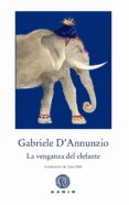 LA VENGANZA DEL ELEFANTE de D ANNUNZIO, GABRIELE 
