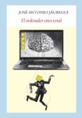 EL ORDENADOR EMOCIONAL de JAUREGUI, JOSE ANTONIO 