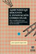 APRENDIZAJE DOCENTE E INNOVACION CURRICULAR: DOS ESTUDIOS DE CASO SOBRE EL CONSTRUCTIVISMO EN LA ESCUELA de LOPEZ RUIZ, J.I. 