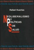 NEOLIBERALISMO Y POLITICAS DE SALUD di HUERTAS, RAFAEL 