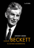 SAMUEL BECKETT EL ULTIMO MODERNISTA di CRONIN, ANTHONY 