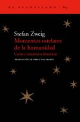 MOMENTOS ESTELARES DE LA HUMANIDAD: CATORCE MINIATURAS HISTORICAS di ZWEIG, STEFAN 