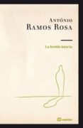 LA HERIDA INTACTA di RAMOS ROSA, ANTONIO 