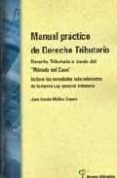 MANUAL PRACTICO DE DERECHO TRIBUTARIO: DERECHO TRIBUTARIO A TRAVE S DEL METODO DEL CASO (INCLUYE LAS NOVEDADES MAS RELEVANTES DE LA NUEVA LEY GENERAL TRIBUTARIA) de MEDINA CEPERO, JUAN RAMON 