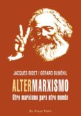 ALTERMARXISMO: OTRO MARXISMO PARA OTRO MUNDO di BIDET, JACQUES  DUMENIL, GERARD 