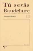 TU SERAS BAUDELAIRE di POBLET VEGA-ARANGO, FERNANDO 