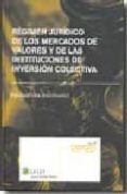 REGIMEN JURIDICO DE LOS MERCADOS DE VALORES Y DE LAS INSTITUCIONE S DE INVERSION COLECTIVA di URIA, FRANCISCO 