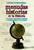 MENUDAS HISTORIAS DE LA HISTORIA: ANECDOTAS, DESPROPOSITOS, ALGAR ADAS Y MAMARRACHADAS DE LA HUMANIDAD de CONCOSTRINA, NIEVES 