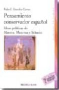 PENSAMIENTO CONSERVADOR ESPAOL: IDEAS POLITICAS DE MAEZTU, MAURR AS Y SCHMITT (2 ED.) de GONZALEZ CUEVAS, PEDRO CARLOS 