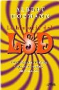 LA HISTORIA DEL LSD: COMO DESCUBRI EL ACIDO Y QUE PASO DESPUES EN EL MUNDO de HOFMANN, ALBERT 