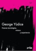 NUEVAS TECNOLOGIAS, UBICUIDAD DE MUSICA, EXPERIENCIA di YUDICE, GEORGE 