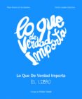 LO QUE DE VERDAD IMPORTA di VV.AA. 