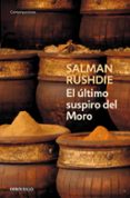 EL ULTIMO SUSPIRO DEL MORO de RUSHDIE, SALMAN 