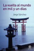 LA VUELTA AL MUNDO EN MIL Y UN DIAS de SANCHEZ, JORGE 