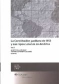LA CONSTITUCION GADITANA DE 1812 Y SUS REPERCUSIONES EN AMERICA 2 VOL. de GUTIERREZ ESCUDERO, ANTONIO 