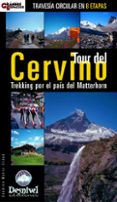 TOUR DEL CERVINO: TRAVESIA CIRCULAR EN 8 ETAPAS: TREKKING POR EL PAIS DEL MATTERHORN di MUOZ CIDAD, CANDIDO 