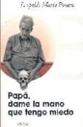 PAPA, DAME LA MANO QUE TENGO MIEDO di PANERO, LEOPOLDO MARIA 