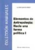 ELEMENTOS DE ANTROPOLOGIA: HACIA UNA FORMA POLITICA I di MUOZ PEREZ, ALONSO 
