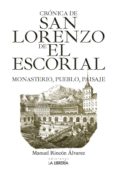 CRONICA DE SAN LORENZO DE EL ESCORIAL: MONASTERIO, PUEBLO Y PAISAJE di RINCON ALVAREZ, MANUEL 