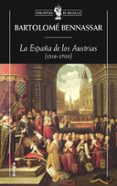 LA ESPAA DE LOS AUSTRIAS (1516-1700) de BENNASSAR, BARTOLOME 