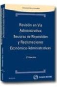 REVISION EN VIA ADMINISTRATIVA: RECURSO (2 ED.) de CHECA GONZALEZ, CLEMENTE 