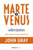 MARTE Y VENUS SALEN JUNTOS: COMO CONSEGUIR UNA RELACION ESTABLE de GRAY, JOHN 