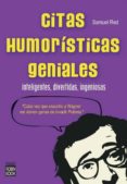 CITAS HUMORISTICAS GENIALES: INTELIGENTES, DIVERTIDAS, INGENIOSAS de RED, SAMUEL 