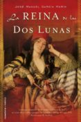 LA REINA DE LAS DOS LUNAS de GARCIA MARIN, JOSE MANUEL 