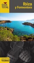 IBIZA Y FORMENTERA 2014 (GUIA TOTAL) de RAYO I FERRER, MIQUEL  SERRA NARANJO, RAFAEL 