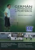 GERMAN, EL ENTRENADOR DE PORTEROS di GARCIA DIAZ, GERMAN 