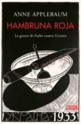 HAMBRUNA ROJA: LA GUERRA DE STALIN CONTRA UCRANIA de APPLEBAUM, ANNE 