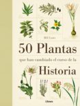 50 PLANTAS QUE HAN CAMBIADO EL CURSO DE LA HISTORIA di LAWS, BILL 