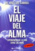 EL VIAJE DEL ALMA: EXPERIENCIA DE LA VIDA ENTRE LAS VIDAS (7 ED) de CABOULI, JOSE LUIS 