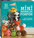 MINI ANIMALES POMPON (MAS DE 20 ANIMALES ADORABLES) di CHORBA, APRIL 