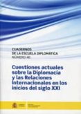 CUADERNOS DE LA ESCUELA DIPLOMATICA N 46: CUESTIONES ACTUALES SO BRE LA DIPLOMACIA Y LAS RELACIONES INTERNACIONALES EN LOS INICIOS DEL SIGLO XXI di VV.AA