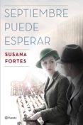 SEPTIEMBRE PUEDE ESPERAR (EJEMPLAR FIRMADO POR LA AUTORA) de FORTES, SUSANA 