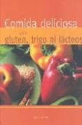 COMIDA DELICIOSA SIN GLUTEN, TRIGO NI LACTEOS de GRAIMES, NICOLA 
