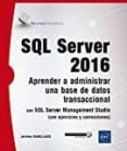 SQL SERVER 2016: APRENDER A ADMINISTRAR UNA BASE DE DATOS TRANSACCIONAL CON SQL SERVER MANAGEMENT STUDIO di GABILLAUD, JEROME 