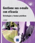 GESTIONE SUS E-MAILS CON EFICACIA: ESTRATEGIAS Y BUENAS PRACTICAS di DEMARET, LUC 
